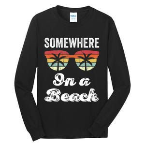 Somewhere On A Beach Funny Beach Vacation Summer Tall Long Sleeve T-Shirt