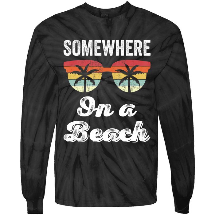 Somewhere On A Beach Funny Beach Vacation Summer Tie-Dye Long Sleeve Shirt