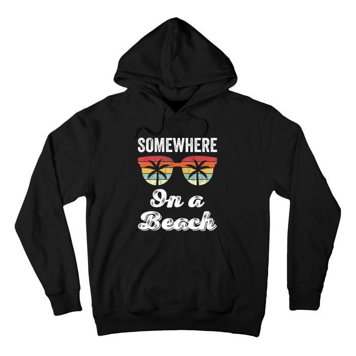 Somewhere On A Beach Funny Beach Vacation Summer Tall Hoodie