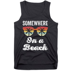 Somewhere On A Beach Funny Beach Vacation Summer Tank Top