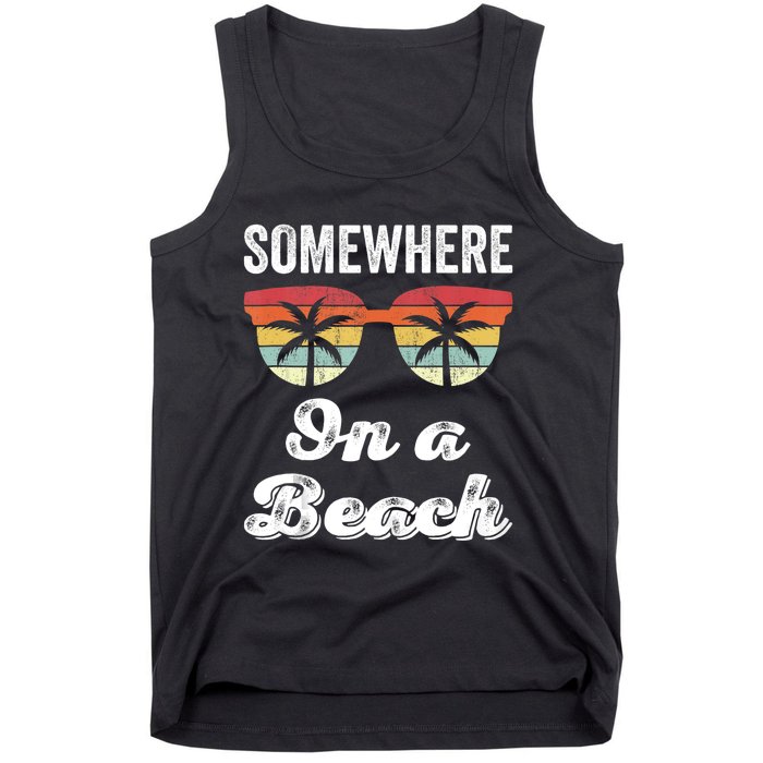 Somewhere On A Beach Funny Beach Vacation Summer Tank Top