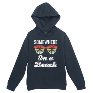 Somewhere On A Beach Funny Beach Vacation Summer Urban Pullover Hoodie