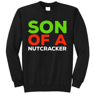 Son Of A Nutcracker Christmas Tall Sweatshirt