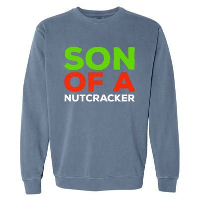 Son Of A Nutcracker Christmas Garment-Dyed Sweatshirt