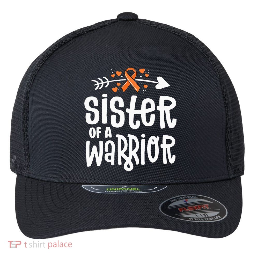 Sister Of A Warrior Orange Family Leukemia Cancer Awareness Flexfit Unipanel Trucker Cap
