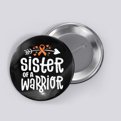 Sister Of A Warrior Orange Family Leukemia Cancer Awareness Button