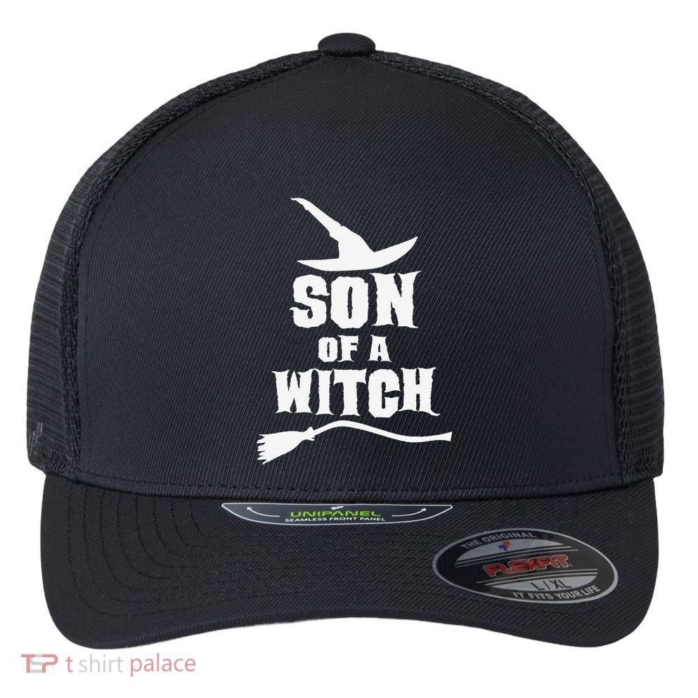 Son Of A Witch Funny Witch Inspired Gifts Flexfit Unipanel Trucker Cap