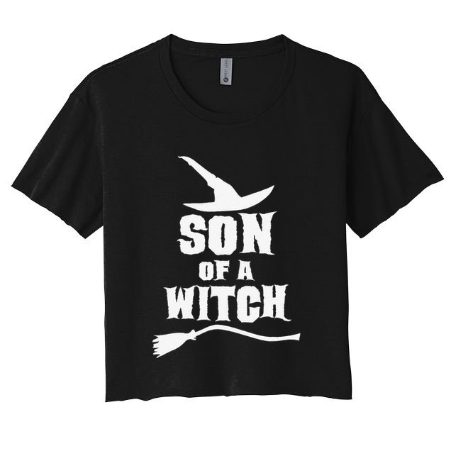 Son Of A Witch Funny Witch Inspired Gifts Crop Top