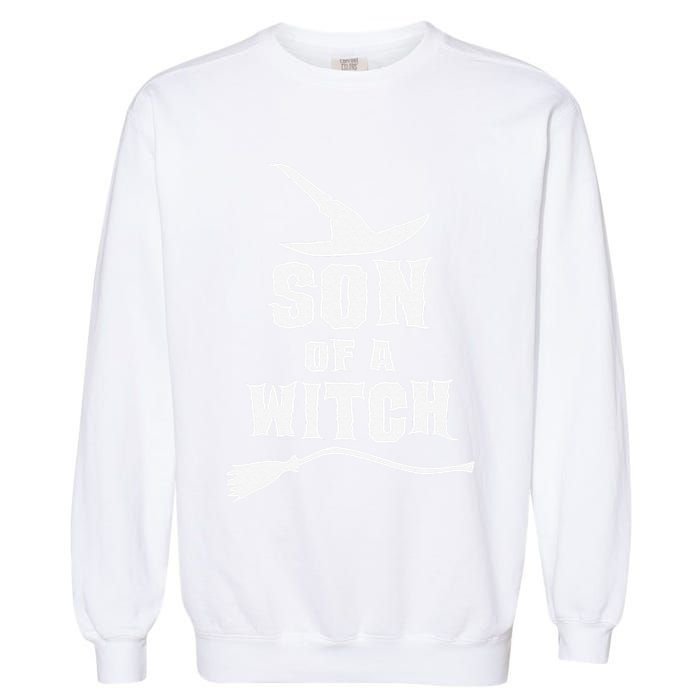 Son Of A Witch Funny Witch Inspired Gifts Garment-Dyed Sweatshirt