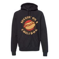 Suckin On A Chili Dog Foodie Hotdog Lover Premium Hoodie