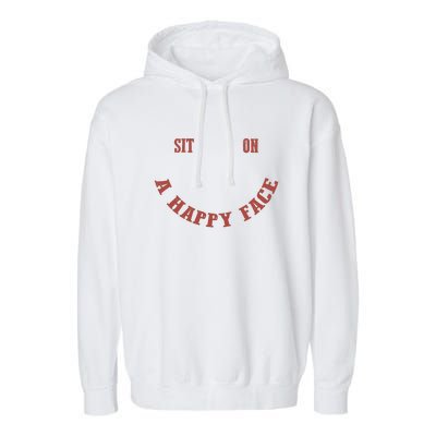 Sit On A Happy Face Funny Garment-Dyed Fleece Hoodie