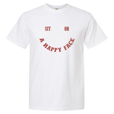 Sit On A Happy Face Funny Garment-Dyed Heavyweight T-Shirt