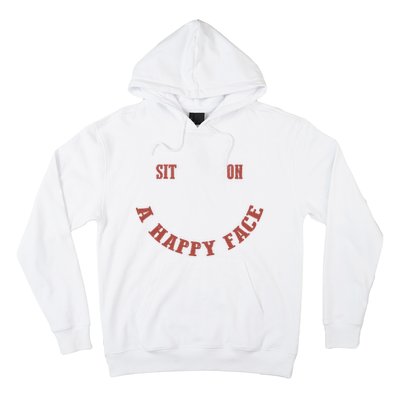 Sit On A Happy Face Funny Hoodie