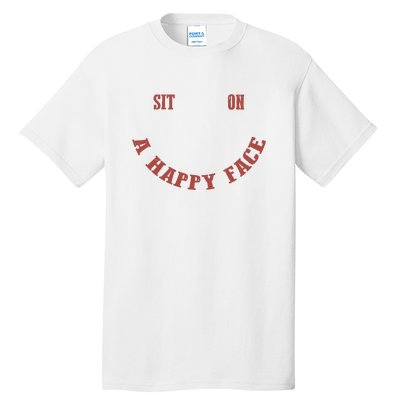 Sit On A Happy Face Funny Tall T-Shirt