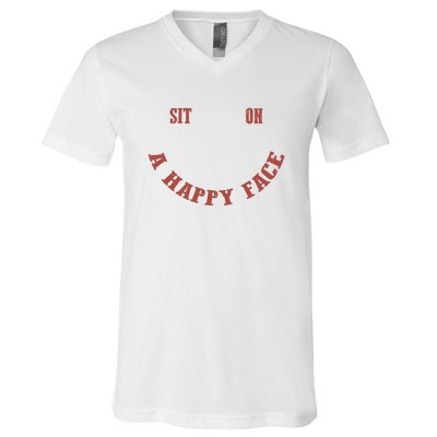 Sit On A Happy Face Funny V-Neck T-Shirt