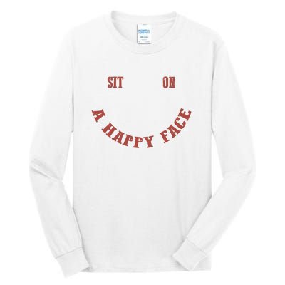 Sit On A Happy Face Funny Tall Long Sleeve T-Shirt