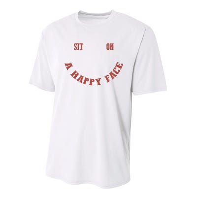 Sit On A Happy Face Funny Performance Sprint T-Shirt