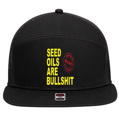 Seed Oils Are Bullshit Oils Unhealthy Foods 7 Panel Mesh Trucker Snapback Hat