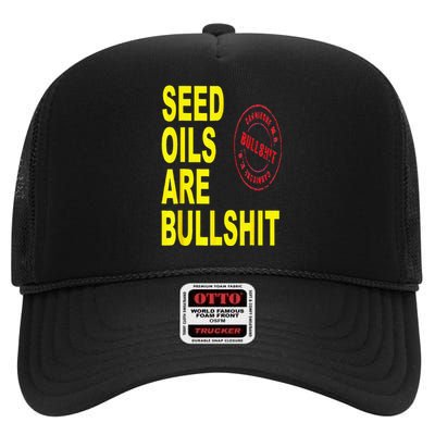 Seed Oils Are Bullshit Oils Unhealthy Foods High Crown Mesh Back Trucker Hat