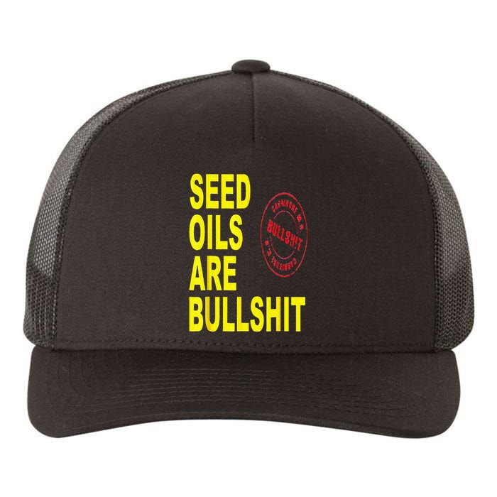 Seed Oils Are Bullshit Oils Unhealthy Foods Yupoong Adult 5-Panel Trucker Hat