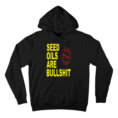 Seed Oils Are Bullshit Oils Unhealthy Foods Hoodie