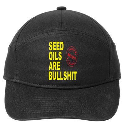 Seed Oils Are Bullshit Oils Unhealthy Foods 7-Panel Snapback Hat