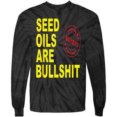 Seed Oils Are Bullshit Oils Unhealthy Foods Tie-Dye Long Sleeve Shirt