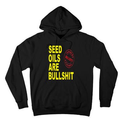 Seed Oils Are Bullshit Oils Unhealthy Foods Tall Hoodie