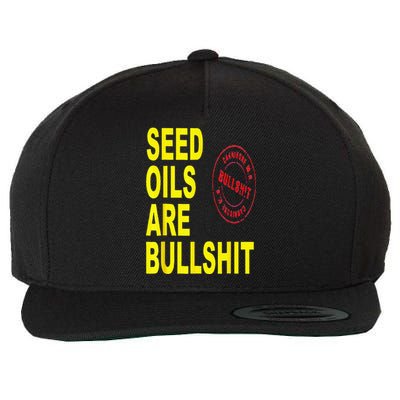 Seed Oils Are Bullshit Oils Unhealthy Foods Wool Snapback Cap