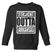 Straight Outta Arkansas Toddler Sweatshirt