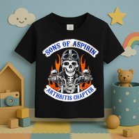 Sons Of Aspirin Arthritis Chapter For Funny Biker Toddler T-Shirt