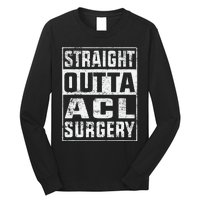 Straight Outta ACL Surgery Funny ACL Surgery Recovery  Long Sleeve Shirt