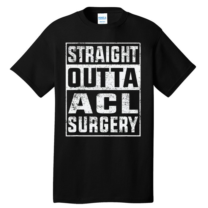 Straight Outta ACL Surgery Funny ACL Surgery Recovery  Tall T-Shirt