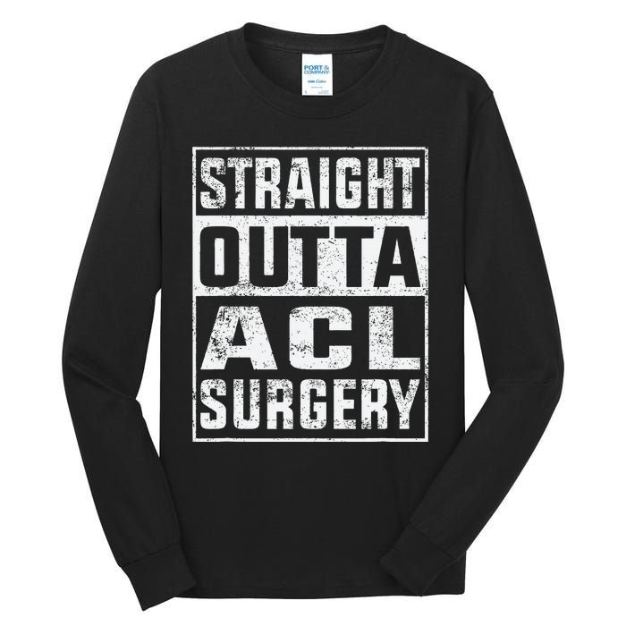 Straight Outta ACL Surgery Funny ACL Surgery Recovery  Tall Long Sleeve T-Shirt