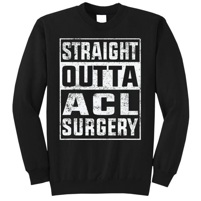 Straight Outta ACL Surgery Funny ACL Surgery Recovery  Tall Sweatshirt