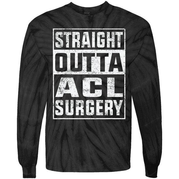 Straight Outta ACL Surgery Funny ACL Surgery Recovery  Tie-Dye Long Sleeve Shirt