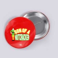 Son Of A Nutcracker Button