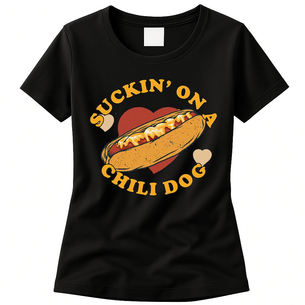 Suckin On A Chili Dog Foodie Funny Womens T-Shirt