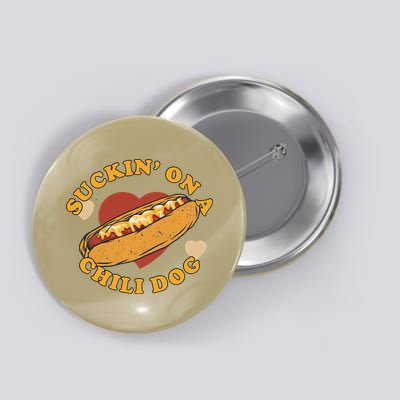 Suckin On A Chili Dog Foodie Funny Button