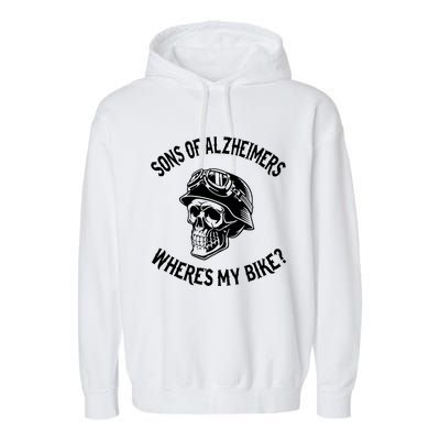 Sonz Of Alzheimers Wheres My Bike Garment-Dyed Fleece Hoodie