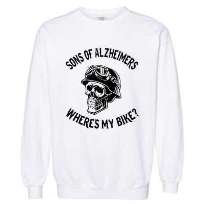 Sonz Of Alzheimers Wheres My Bike Garment-Dyed Sweatshirt