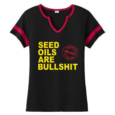 Seed Oils Are Bullshit Oils Unhealthy Processed Foods Ladies Halftime Notch Neck Tee