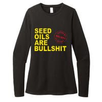 Seed Oils Are Bullshit Oils Unhealthy Processed Foods Womens CVC Long Sleeve Shirt