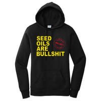 Seed Oils Are Bullshit Oils Unhealthy Processed Foods Women's Pullover Hoodie