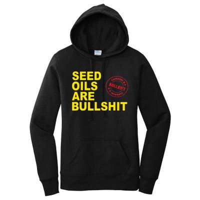 Seed Oils Are Bullshit Oils Unhealthy Processed Foods Women's Pullover Hoodie