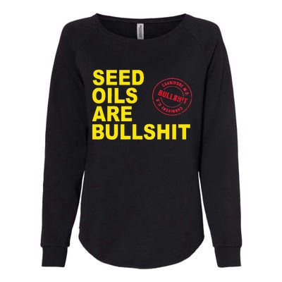 Seed Oils Are Bullshit Oils Unhealthy Processed Foods Womens California Wash Sweatshirt