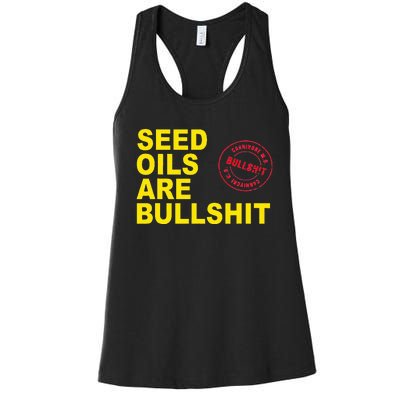 Seed Oils Are Bullshit Oils Unhealthy Processed Foods Women's Racerback Tank