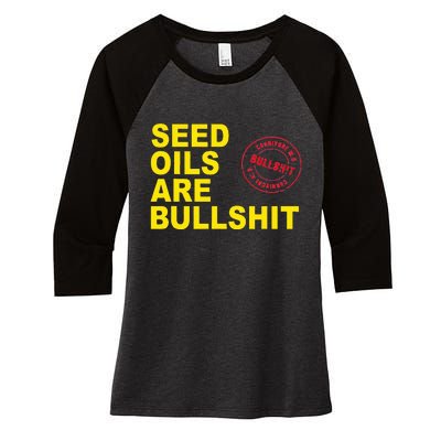 Seed Oils Are Bullshit Oils Unhealthy Processed Foods Women's Tri-Blend 3/4-Sleeve Raglan Shirt