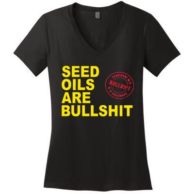 Seed Oils Are Bullshit Oils Unhealthy Processed Foods Women's V-Neck T-Shirt