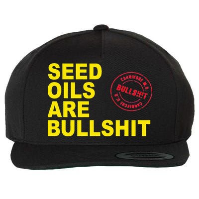 Seed Oils Are Bullshit Oils Unhealthy Processed Foods Wool Snapback Cap